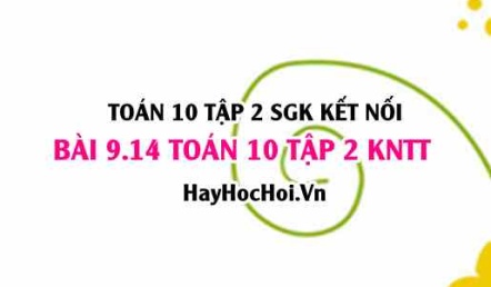 Bài 9.14 SGK Toán 10 tập 2 Kết nối tri thức